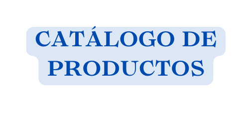 CATÁLOGO DE PRODUCTOS